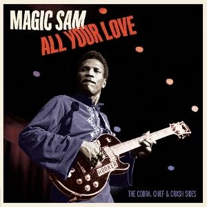 Magic Sam - All Your Love：The Cobra, Chief & Crash Sides（黑膠唱片 LP） 封面