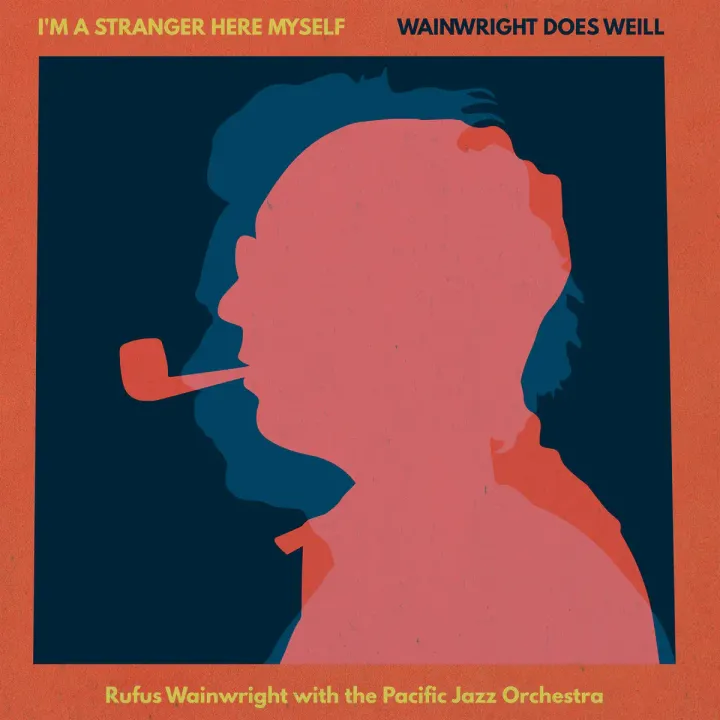 Rufus Wainwright - I'M A Stranger Here Myself: Wainwright Does Weill - Rufus Wainwright With The Pacific Jazz Orchestra 【致敬 Kurt Weill 的現場錄音】（CD） 封面