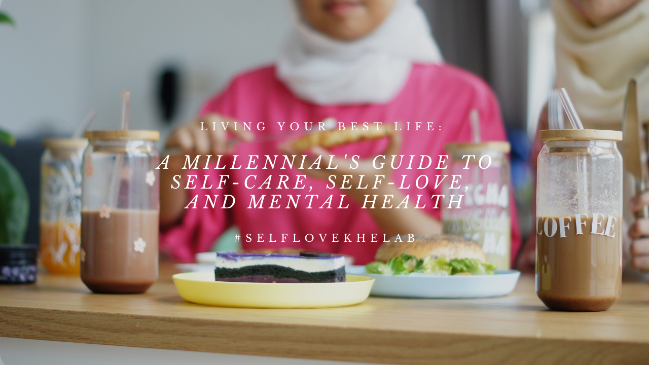 Living your Best Life: A Millennial's Guide to Self-Care, Self-Love, and Mental Health